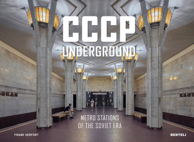 CCCP Underground: Metro Stations of the Soviet Era - Herfort, Frank