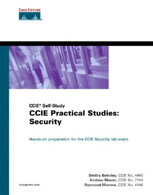 CCIE Practical Studies: Security (CCIE Self-Study) - Bokotey, Dmitry, and Morrow, Raymond, and Mason, Andrew G