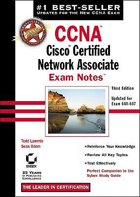 CCNA: Cisco Certified Network Associate Exam Notes - Lammle, Todd, and Odom, Sean