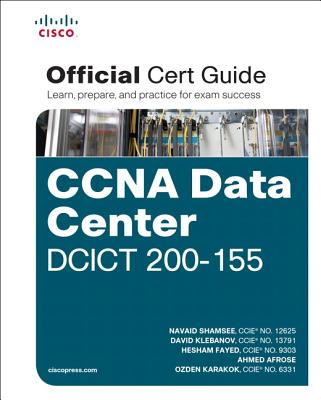 CCNA Data Center DCICT 200-155 Official Cert Guide - Shamsee, Navaid, and Klebanov, David, and Fayed, Hesham