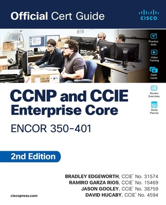 CCNP and CCIE Enterprise Core Encor 350-401 Official Cert Guide - Edgeworth, Brad, and Rios, Ramiro Garza, and Gooley, Jason