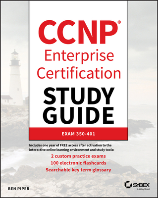 CCNP Enterprise Certification Study Guide: Implementing and Operating Cisco Enterprise Network Core Technologies: Exam 350-401 - Piper, Ben