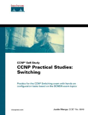 CCNP(R) Practical Studies: Switching (CCNP Self-Study) - Menga, Justin