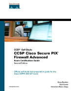 Ccsp Cisco Secure Pix Firewall Advanced Exam Certification Guide (Ccsp Self-Study)