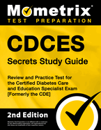 Cdces Secrets Study Guide: Review and Practice Test for the Certified Diabetes Care and Education Specialist Exam [Formerly the Cde]
