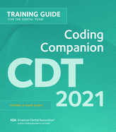 Cdt 2021 Coding Companion: Training Guide for the Dental Team