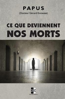 Ce Que Deviennent Nos Morts - Papus