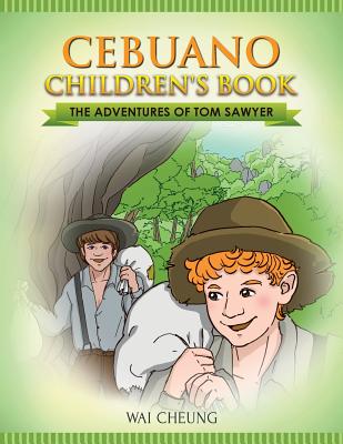 Cebuano Children's Book: The Adventures of Tom Sawyer - Cheung, Wai
