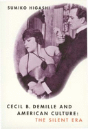 Cecil B. DeMille and American Culture: The Silent Era