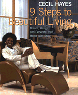 Cecil Hayes 9 Steps to Beautiful Living: Dream, Design, and Decorate Your Home with Style - Hayes, Cecil