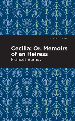 Cecilia; Or, Memoirs of an Heiress - Burney, Frances, and Editions, Mint (Contributions by)