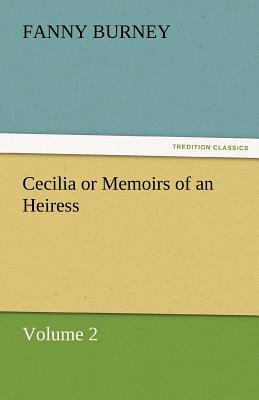 Cecilia or Memoirs of an Heiress - Burney, Frances