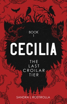Cecilia: The Last Croilar Tier - Rostirolla, Sandra L