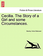 Cecilia. the Story of a Girl and Some Circumstances.