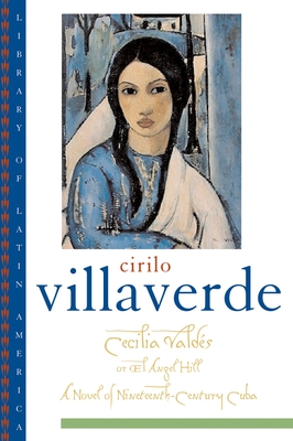 Cecilia Valdes: Or El Angel Hill - Villaverde, Cirilo, and Fischer, Sibylle (Editor), and Lane, Helen (Translated by)