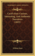 Cecil's Sixty Curious, Interesting, and Authentic Narratives (1825)