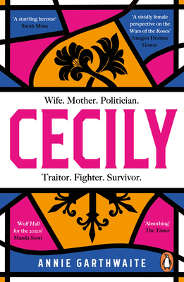 Cecily: An epic feminist retelling of the War of the Roses - Garthwaite, Annie