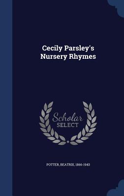 Cecily Parsley's Nursery Rhymes - Potter, Beatrix