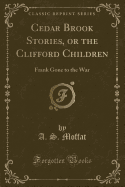 Cedar Brook Stories, or the Clifford Children: Frank Gone to the War (Classic Reprint)