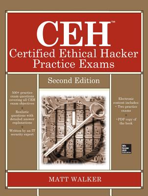 CEH Certified Ethical Hacker Practice Exams, Second Edition - Walker, Matt