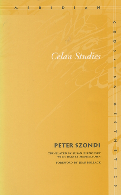 Celan Studies - Szondi, Peter, and Bernofsky, Susan (Translated by), and Mendelsohn, Harvey (Translated by)