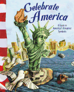 Celebrate America: A Guide to America's Greatest Symbols