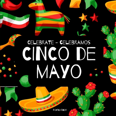 Celebrate Cinco de Mayo - Celebramos Cinco de Mayo: A Bilingual Book for Kids in English and Spanish - Boan, Marisa