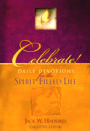 Celebrate!: Daily Devotions for the Spirit-Filled Life - Hayford, Jack W, Dr.