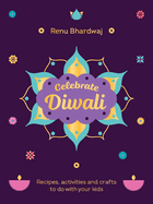 Celebrate Diwali: Recipes, activities and crafts to do with your kids
