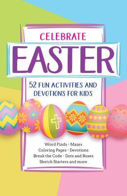 Celebrate Easter! 52 Fun Activities & Devotions for Kids - Broadstreet Publishing
