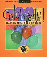 Celebrate Learning about God and His Word: Teaching Bible Truths with Arts and Crafts