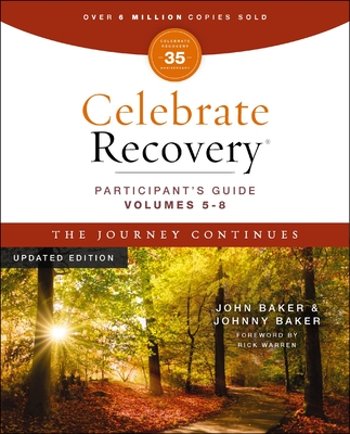 Celebrate Recovery Volumes 5-8 Participant's Guide Updated Edition, the Journey Continues: A Program for Implementing a Christ-Centered Recovery Ministry in Your Church - Baker, Johnny