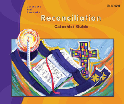 Celebrate & Remember, Reconciliation Catechist Guide - Marconi, Ellen G, and Dailey, Joanna