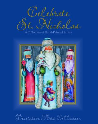 Celebrate St. Nicholas: A Collection of Hand-Painted Santas - The Decorative Arts Collection