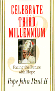 Celebrate the Third Millennium: Facing the Future with Hope