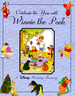 Celebrate the Year with Winnie the Pooh: A Disney Holiday Treasury - Disney Press, and Various
