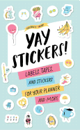 Celebrate Today: Yay Stickers! (Sticker Book):Labels, Tapes, and: "Labels, Tapes, and Stickers for Your Planner and More"