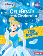 Celebrate with Cinderella: Plan a Royal Party