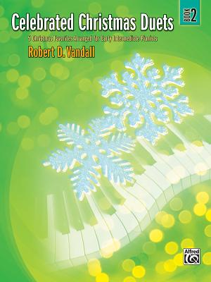 Celebrated Christmas Duets, Book 2: 5 Christmas Favorites Arranged for Early Intermediate Pianists - Vandall, Robert D