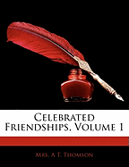 Celebrated Friendships, Volume 1