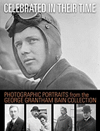 Celebrated in Their Time: Photographic Portraits 1910-1922 from the George Grantham Bain Collection