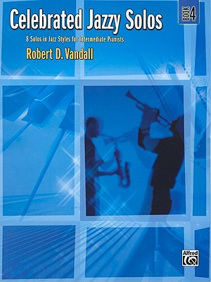 Celebrated Jazzy Solos, Bk 4: 8 Solos in Jazz Styles for Intermediate Pianists - Vandall, Robert D (Composer)