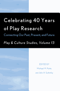 Celebrating 40 Years of Play Research: Connecting Our Past, Present, and Future, Volume 13