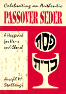 Celebrating an Authentic Passover Seder: A Haggadah for Home and Church