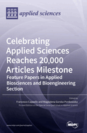Celebrating Applied Sciences Reaches 20,000 Articles Milestone: Feature Papers in Applied Biosciences and Bioengineering Section