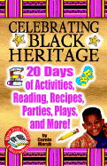 Celebrating Black Heritage: 20 Days of Activities, Reading, Recipes, Parties, Pla