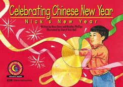 Celebrating Chinese New Year: Nick's New Year - Noll, Cheryl Kirk (Illustrator), and Drew, Rosa, and Kupperstein, Joel (Editor)
