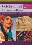Celebrating Latino Folklore [3 Volumes]: An Encyclopedia of Cultural Traditions