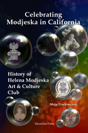 Celebrating Modjeska in California: History of Helena Modjeska Art & Culture Club