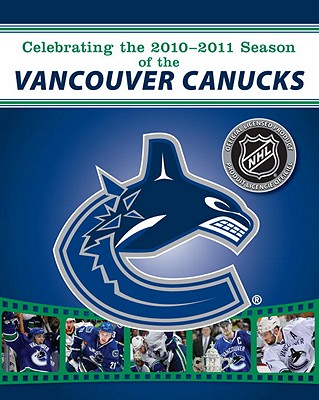 Celebrating the 2010-2011 Season of the Vancouver Canucks - NHL